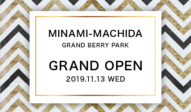 Minami-Machida Grand Berry Park | Grand Open 2019.11.13 WED