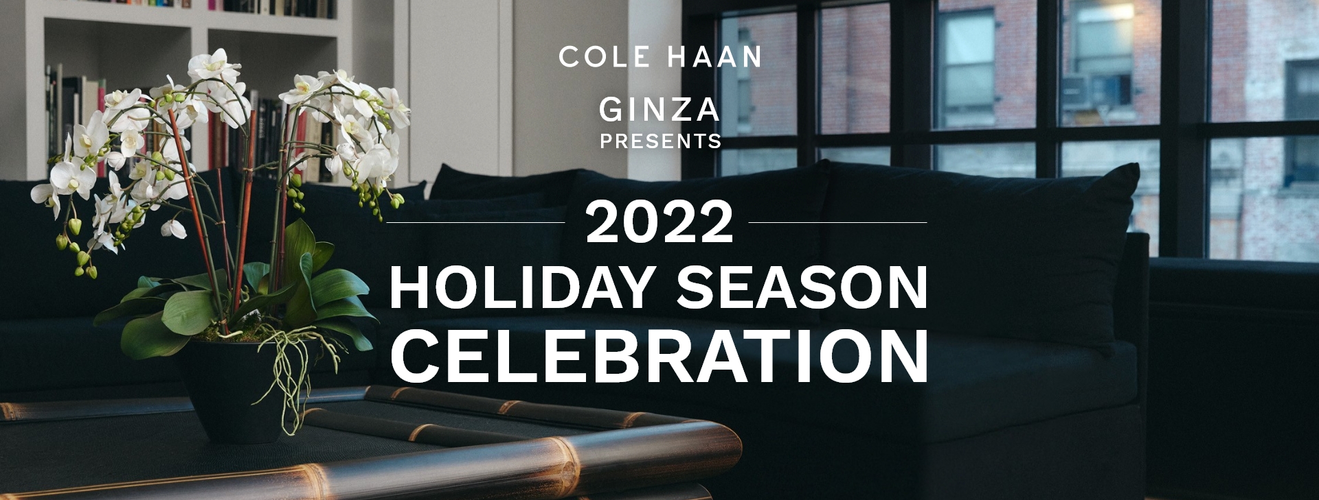 COLE HAAN GINZA PRESENTS 2022 HOLIDAY SEASONE CELEBRATION
